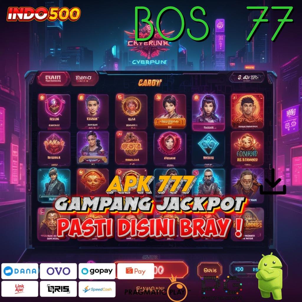 BOS 77 > aksesibilitas baru modal kecil langsung untung