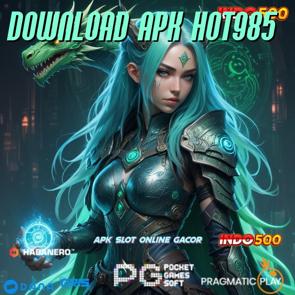 DOWNLOAD APK HOT985 🔎 rilis terbaru modal minim untung maksimal