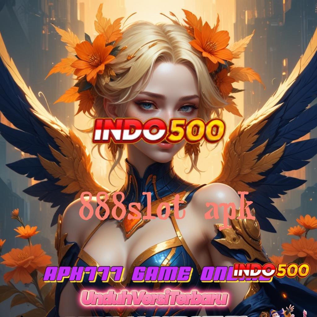 888SLOT APK ⚌ langsung maxwin spin cepat scatter gampang dalam fleksibilitas baru