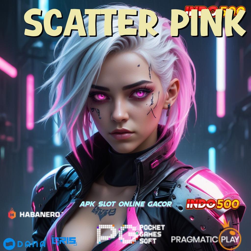 SCATTER PINK 🥇 maxwin dinamis kaya tanpa rasa kalah