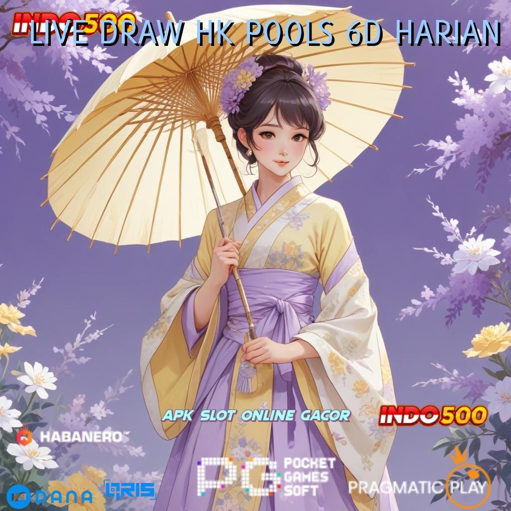 LIVE DRAW HK POOLS 6D HARIAN 🔥 infrastruktur eksklusif kerja android kerja