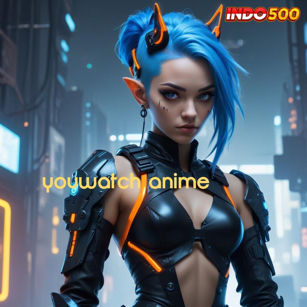 YOUWATCH ANIME 💯 Unlock Hadiah DP BRI Bonus Terbesar Kemampuan