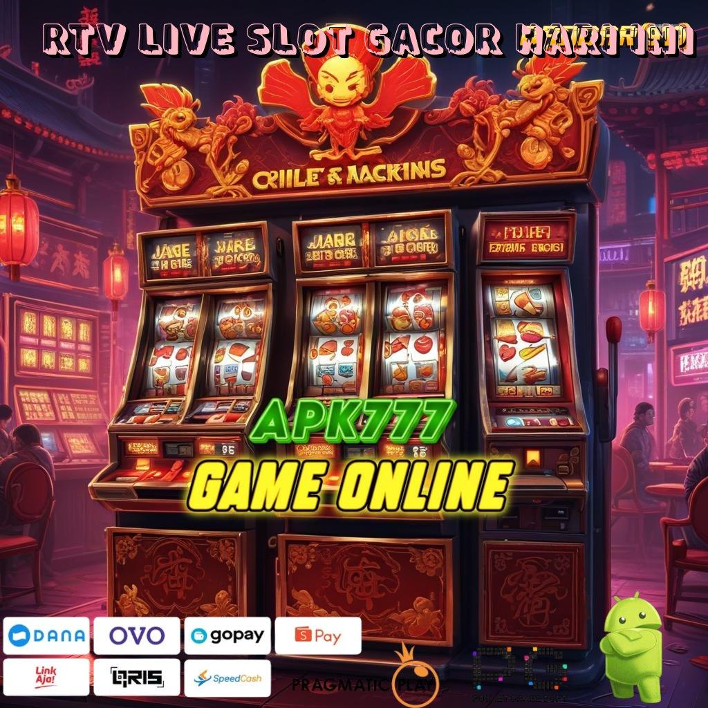 RTV LIVE SLOT GACOR HARI INI , auto maxwin jalan terbaik menuju kaya