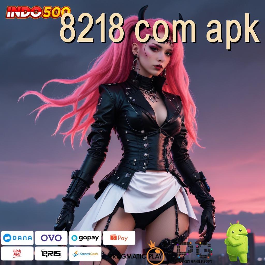 8218 COM APK unggul peluang cepat kaya unggul peluang