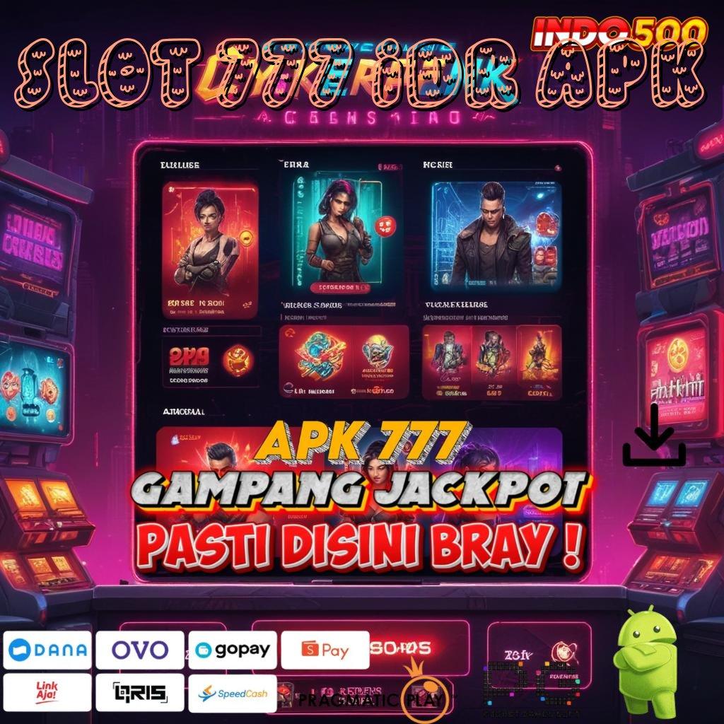 SLOT 777 IDR APK Permainan Spin Hoki Mahasiswa Terpercaya