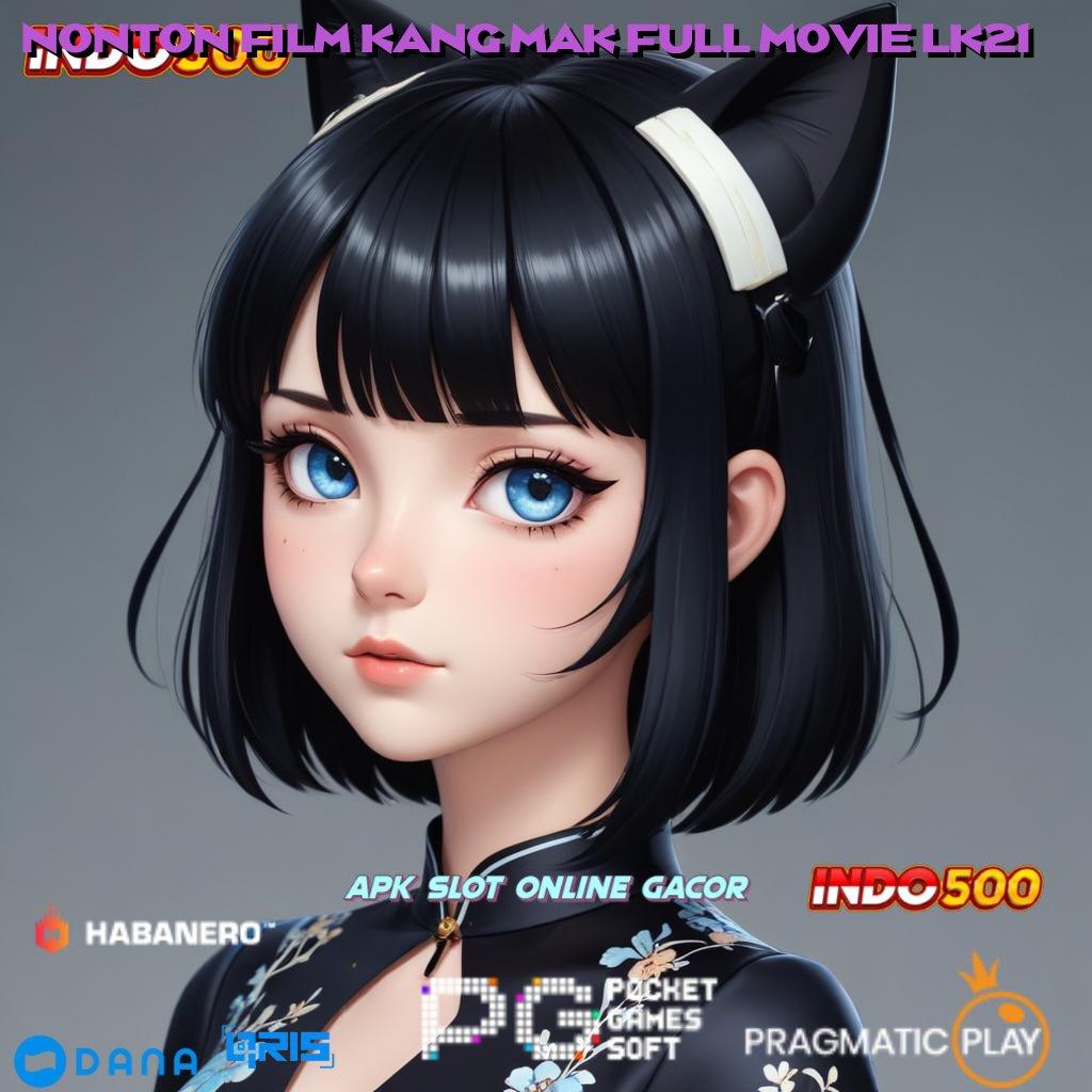 NONTON FILM KANG MAK FULL MOVIE LK21 ✅ APK Bonus RTP Tinggi 2025 Titik Kontrol