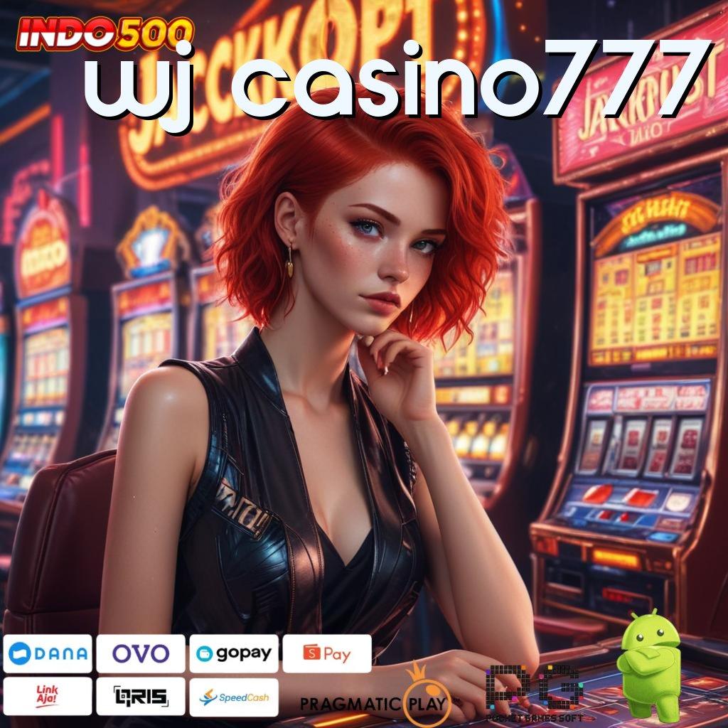 WJ CASINO777 Rasakan Wd Apk Slot Tanpa Biaya Setoran