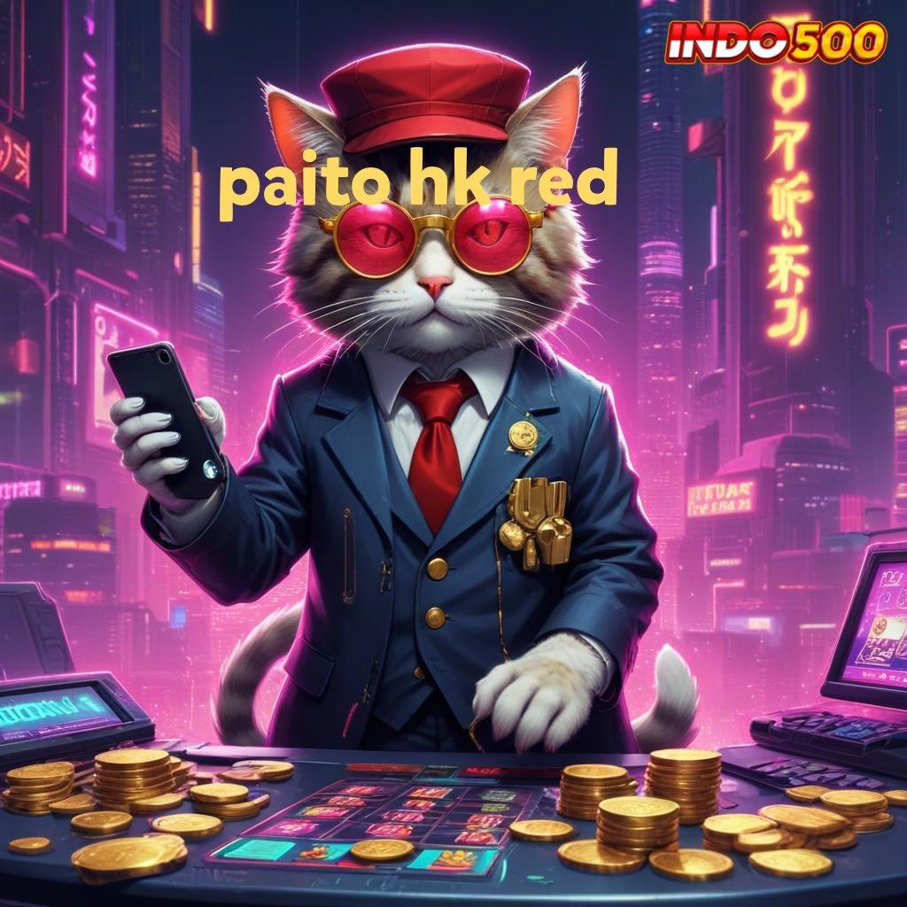 PAITO HK RED 🐉 versi APK 5.0 (login) terbaru gratis untuk android