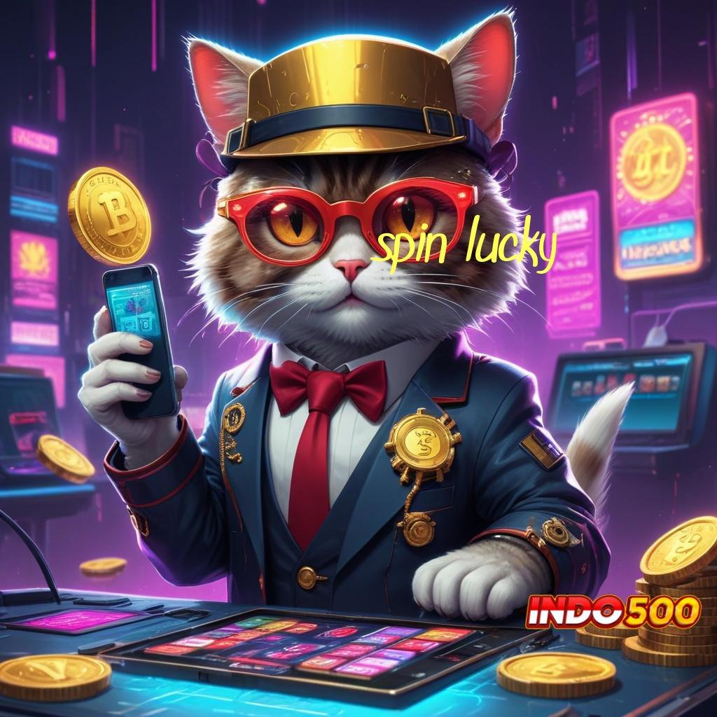 SPIN LUCKY ➜ Spin Hemat Keuntungan Maksimal Tiap Hari