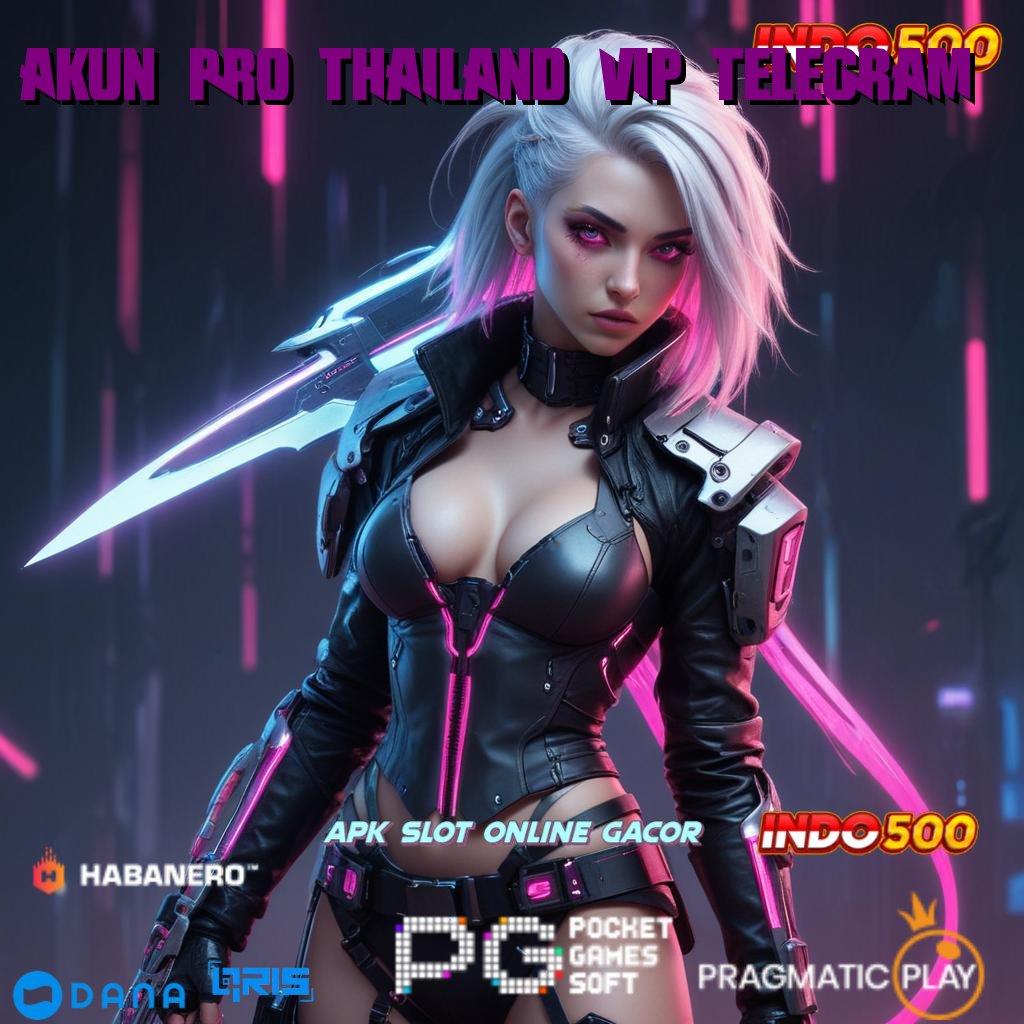 AKUN PRO THAILAND VIP TELEGRAM ⚌ slot olympus gacor dalam setiap momen