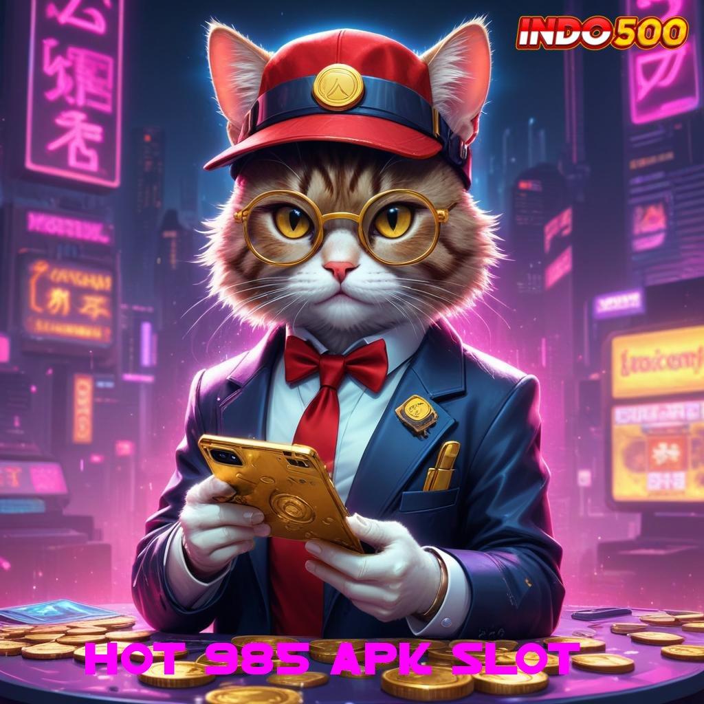 HOT 985 APK SLOT 💥 gacor mulus gampang banget tanpa uang