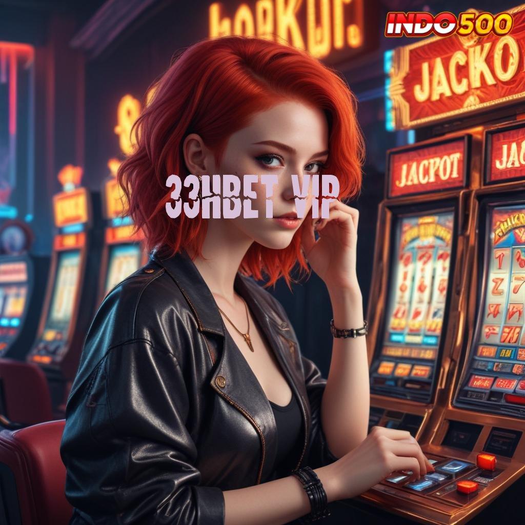 33HBET VIP ➿ pusat sistem kerja struktur kerja basis digital titik kontrol